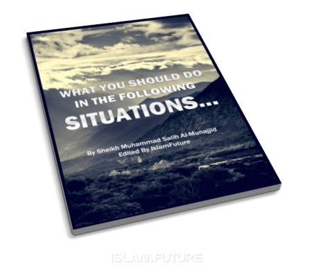 http://islamfuture.files.wordpress.com/2010/09/what-you-should-do-in-the-following-situations.jpg?w=450&h=396